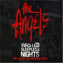 The Angels : The Definitive Greatest Hits - Wasted Sleepless Nights